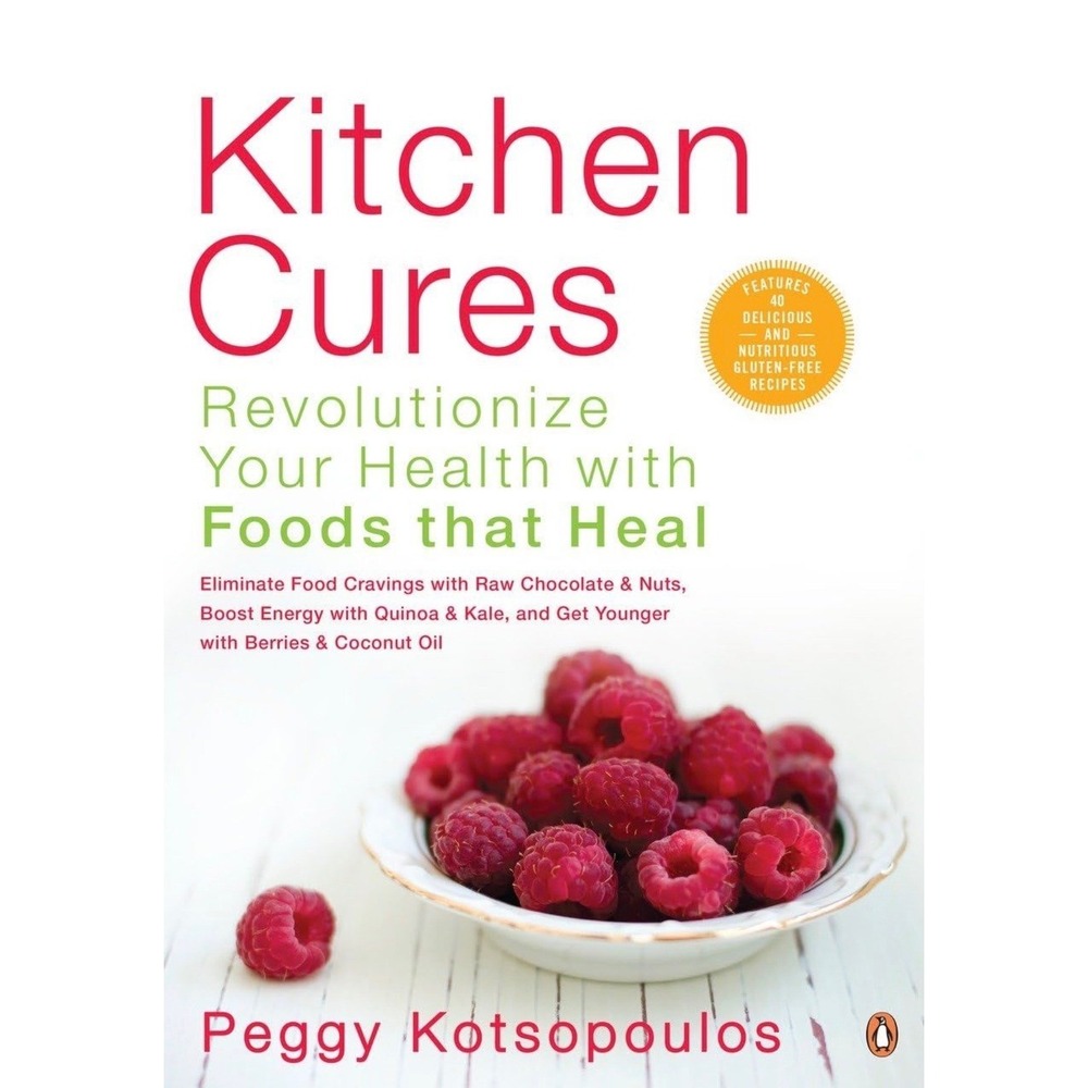 Kitchen Cures Peggy Kotsopoulos Revolutionize Your Health Foods That Heal Book